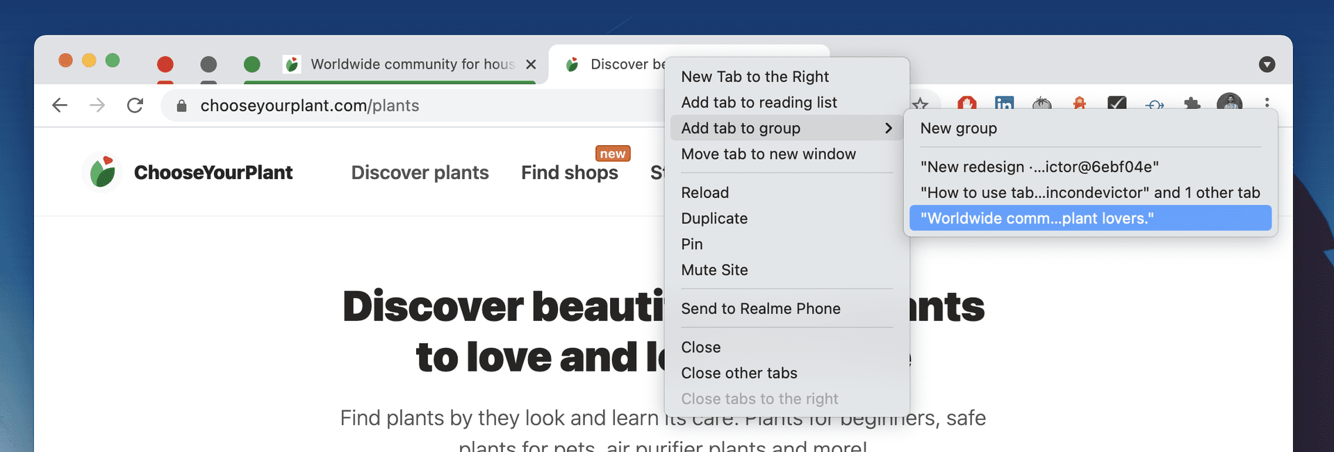 Steps to add a tab to an existing tab group. Click on "add tab to group" and then select the existing tab group.